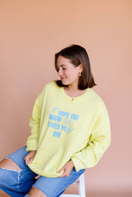 Load image into Gallery viewer, I Hope You Know Pullover