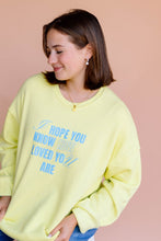 Load image into Gallery viewer, I Hope You Know Pullover