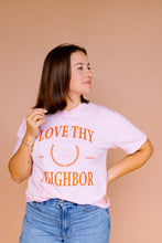Load image into Gallery viewer, Love Thy Neighbor Tee