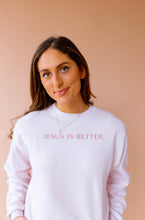 Load image into Gallery viewer, Jesus Is Better Pullover