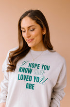 Load image into Gallery viewer, I Hope You Know Pullover