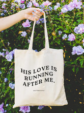 Load image into Gallery viewer, His Love Is Running After Me Tote Bag
